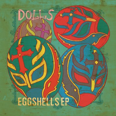 DOLLS – Eggshells (LRS)