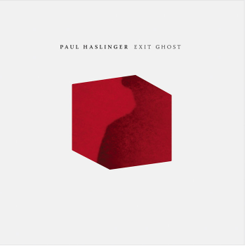 PAUL HASLINGER – Exit Ghost
