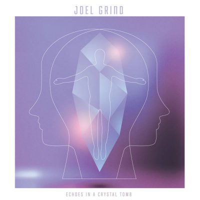 JOEL GRIND – Echoes In A Crystal Tomb